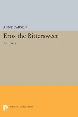 Horkosladký Eros: Eseje - Eros the Bittersweet: An Essay