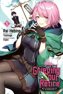 Nech táto smútiaca duša odíde do dôchodku, zv. 5 (Manga): Beda slabochovi, ktorý vedie najsilnejšiu stranu - Let This Grieving Soul Retire, Vol. 5 (Manga): Woe Is the Weakling Who Leads the Strongest Party