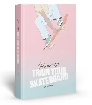 Ako trénovať skateboard - How to Train Your Skateboard