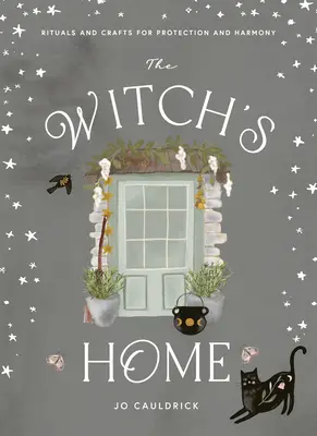 Domov čarodejníc: Rituály a remeslá pre sebaobnovu - The Witch's Home: Rituals and Crafts for Self-Restoration
