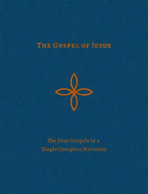 Ježišovo evanjelium: Štyri evanjeliá v jednom kompletnom rozprávaní - The Gospel of Jesus: The Four Gospels in a Single Complete Narrative