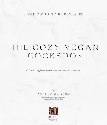 Rastlinné dobroty: Zdravé vegánske recepty, ktoré budete pripravovať znova a znova - všetky recepty sú bez lepku a oleja! - Plant-Based Delicious: Healthy, Feel-Good Vegan Recipes You'll Make Again and Again--All Recipes Are Gluten and Oil Free!