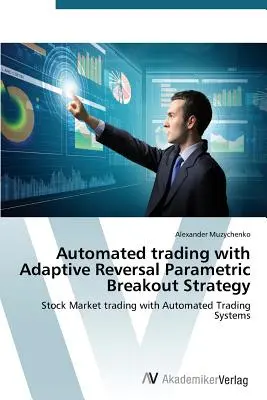 Automatizované obchodovanie s adaptívnou reverznou parametrickou stratégiou Breakout - Automated trading with Adaptive Reversal Parametric Breakout Strategy