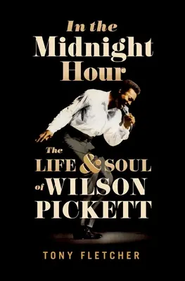 V polnočnej hodine: Život a duša Wilsona Picketta - In the Midnight Hour: The Life & Soul of Wilson Pickett