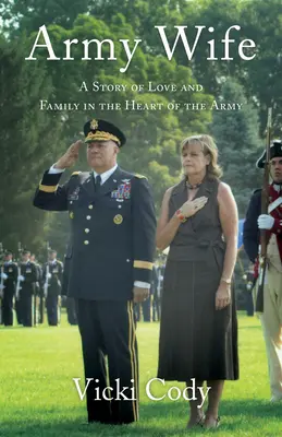 Armádna manželka: Príbeh lásky a rodiny v srdci armády - Army Wife: A Story of Love and Family in the Heart of the Army