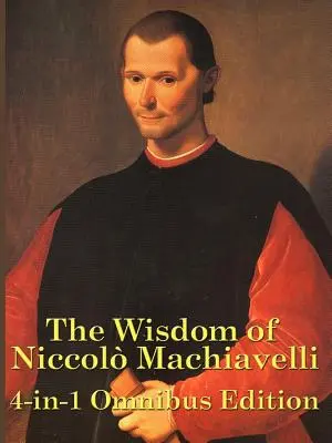 Múdrosť Niccola Machiavelliho - The Wisdom of Niccolo Machiavelli