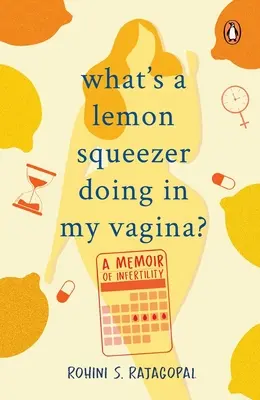 Čo robí v mojej vagíne lis na citróny? - What's a Lemon Squeezer Doing in My Vagina?