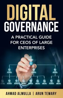Digitálne riadenie: Praktická príručka pre generálnych riaditeľov veľkých podnikov - Digital Governance: A Practical Guide for CEOs of Large Enterprises