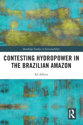 Súťaž o vodnú energiu v brazílskej Amazónii - Contesting Hydropower in the Brazilian Amazon