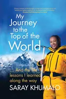 Moja cesta na vrchol sveta: A životné lekcie, ktoré som sa na tejto ceste naučila - My Journey to the Top of the World: And The Life Lessons I Learned Along The Way