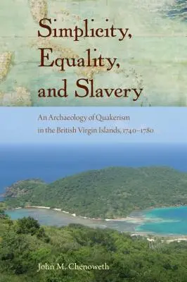 Jednoduchosť, rovnosť a otroctvo: Archeológia kvakerstva na Britských Panenských ostrovoch v rokoch 1740 - 1780 - Simplicity, Equality, and Slavery: An Archaeology of Quakerism in the British Virgin Islands, 1740-1780