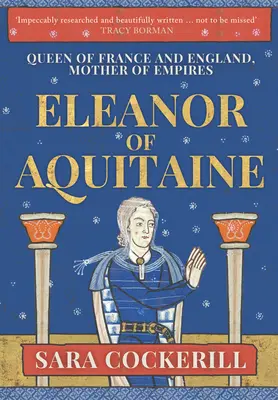 Eleonóra Akvitánska: Kráľovná Francúzska a Anglicka, matka ríše - Eleanor of Aquitaine: Queen of France and England, Mother of Empires
