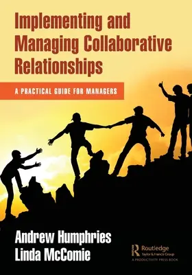 Zavádzanie a riadenie vzťahov spolupráce: Praktická príručka pre manažérov - Implementing and Managing Collaborative Relationships: A Practical Guide for Managers