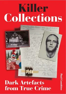Vražedné zbierky: Temné artefakty zo skutočných zločinov - Killer Collections: Dark Artifacts from True Crime
