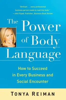 Sila reči tela: Ako uspieť v každom obchodnom a spoločenskom stretnutí - The Power of Body Language: How to Succeed in Every Business and Social Encounter