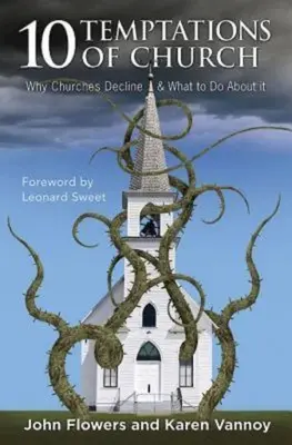 10 pokušení cirkvi: Prečo cirkvi upadajú a čo s tým robiť? - 10 Temptations of Church: Why Churches Decline & What to Do about It