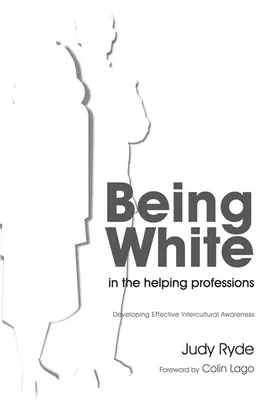 Byť belochom v pomáhajúcich profesiách: Rozvíjanie efektívneho medzikultúrneho povedomia - Being White in the Helping Professions: Developing Effective Intercultural Awareness