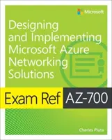 Exam Ref Az-700 Designing and Implementing Microsoft Azure Networking Solutions (Navrhovanie a implementácia sieťových riešení Microsoft Azure) - Exam Ref Az-700 Designing and Implementing Microsoft Azure Networking Solutions