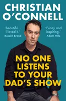 Nikto nepočúva šou tvojho otca (O'Connell Christian (autor)) - No One Listens to Your Dad's Show (O'Connell Christian (author))