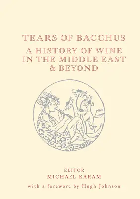 Slzy Bakcha: Slzy Bacchacha: Dejiny vína na Blízkom východe a inde - Tears of Bacchus: A History of Wine in the Middle East and Beyond
