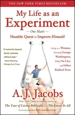 Môj život ako experiment: Pokorná snaha jedného muža zlepšiť sa tým, že bude žiť ako žena, Stať sa Georgeom Washingtonom, Nehovoriť lži a iné - My Life as an Experiment: One Man's Humble Quest to Improve Himself by Living as a Woman, Becoming George Washington, Telling No Lies, and Other