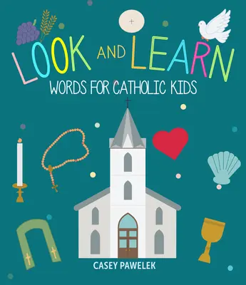 Pozrite sa a učte sa: Slová pre katolícke deti - Look and Learn: Words for Catholic Kids