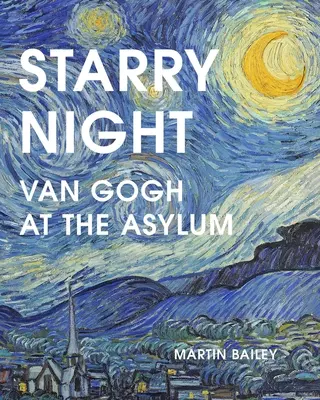 Hviezdna noc: Van Gogh v azylovom dome - Starry Night: Van Gogh at the Asylum