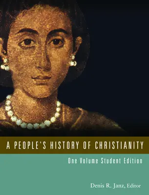 Ľudové dejiny kresťanstva: Vydanie pre študentov: jeden zväzok - A People's History of Christianity: One Volume Student Edition