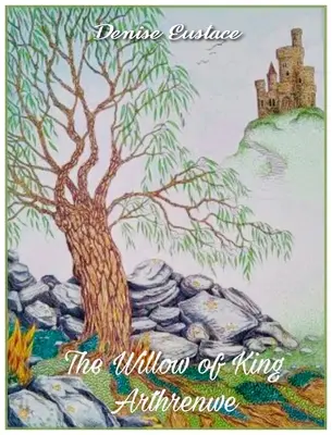 Vŕba kráľa Artuša - The Willow of King Arthrenwe