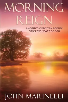 Ranná vláda: Pomazaná kresťanská poézia - Morning Reign: Anointed Christian Poetry