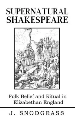 Nadprirodzený Shakespeare: Magia a rituály vo veselom starom Anglicku - Supernatural Shakespeare: Magic and Ritual in Merry Old England