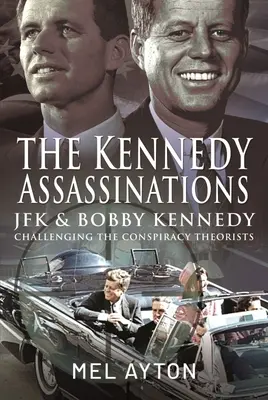 Atentáty na Kennedyho: JFK a Bobby Kennedy - vyvrátenie konšpiračných teórií - The Kennedy Assassinations: JFK and Bobby Kennedy - Debunking the Conspiracy Theories