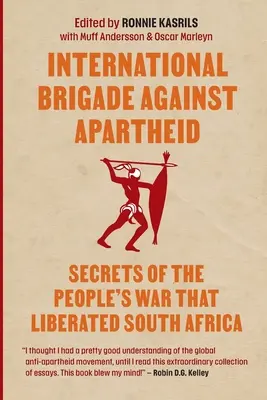 Medzinárodná brigáda proti apartheidu: Tajomstvá vojny, ktorá oslobodila Južnú Afriku - International brigade against apartheid: Secrets of the War that Liberated South Africa