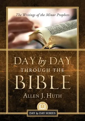 Deň po dni v Biblii: Spisy menších prorokov - Day by Day Through the Bible: The Writings of Minor Prophets