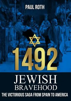 1492 Židovská odvaha: Víťazná sága zo Španielska do Ameriky - 1492 Jewish Bravehood: The victorious saga from Spain to America