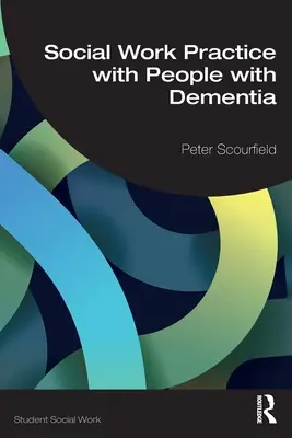Prax sociálnej práce s ľuďmi s demenciou - Social Work Practice with People with Dementia