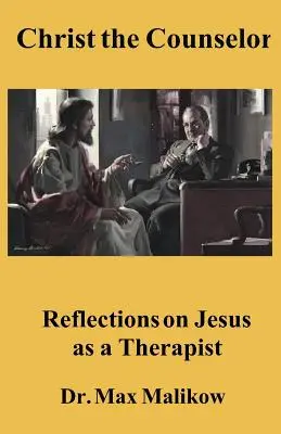 Kristus radca: Úvahy o Ježišovi ako terapeutovi - Christ the Counselor: Reflections on Jesus as a Therapist