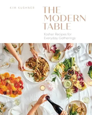 Moderný stôl: Košer recepty na každodenné stretnutia - Modern Table: Kosher Recipes for Everyday Gatherings
