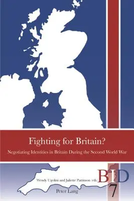 Bojovať za Britániu? Vyjednávanie o identitách v Británii počas druhej svetovej vojny - Fighting for Britain?: Negotiating Identities in Britain During the Second World War