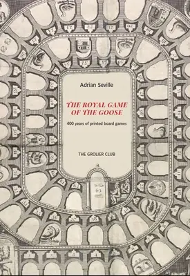 Kráľovská hra na húsky: Štyristo rokov tlačených stolových hier - The Royal Game of the Goose: Four Hundred Years of Printed Board Games