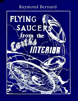 Lietajúce taniere z vnútra Zeme - Flying Saucers from the Earth's Interior