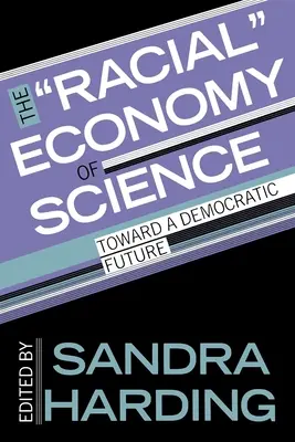 The Racial Economy of Science (Rasová ekonomika vedy): Na ceste k demokratickej budúcnosti - The Racial Economy of Science: Toward a Democratic Future
