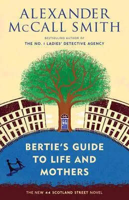 Bertieho sprievodca životom a matkami: 44 Scotland Street Series (9) - Bertie's Guide to Life and Mothers: 44 Scotland Street Series (9)