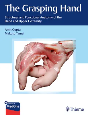 Chytajúca ruka: Štrukturálna a funkčná anatómia ruky a hornej končatiny - The Grasping Hand: Structural and Functional Anatomy of the Hand and Upper Extremity