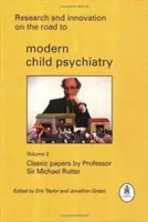 Výskum a inovácie na ceste k modernej detskej psychiatrii: Michael Rutter: Klasické práce profesora Sira Michaela Ruttera - Research and Innovation on the Road to Modern Child Psychiatry: Classic Papers by Professor Sir Michael Rutter