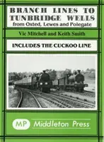 Odbočky do Tunbridge Wells - vrátane trate Cuckoo Line - Branch Lines to Tunbridge Wells - Including the Cuckoo Line