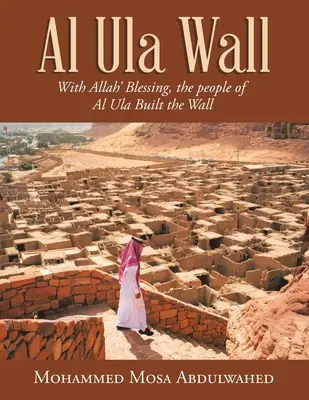 Al Ula Wall: S Alahovým požehnaním postavili ľudia z Al Uly múr - Al Ula Wall: With Allah' Blessing, the People of Al Ula Built the Wall