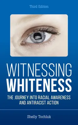 Svedectvo belošstva: Cesta k rasovému povedomiu a antirasistickému konaniu - Witnessing Whiteness: The Journey Into Racial Awareness and Antiracist Action