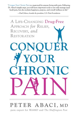 Zvíťazte nad chronickou bolesťou: Prístup bez liekov, ktorý zmení váš život a prinesie úľavu, zotavenie a obnovu - Conquer Your Chronic Pain: A Life-Changing Drug-Free Approach for Relief, Recovery, and Restoration