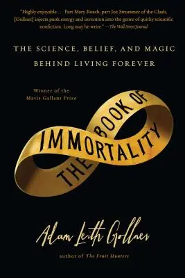 Kniha nesmrteľnosti: Kniha o nesmrteľnosti: Veda, viera a kúzla, ktoré stoja za večným životom - Book of Immortality: The Science, Belief, and Magic Behind Living Forever